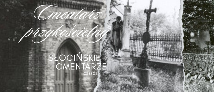 Słocińskie cmentarze- cz. I